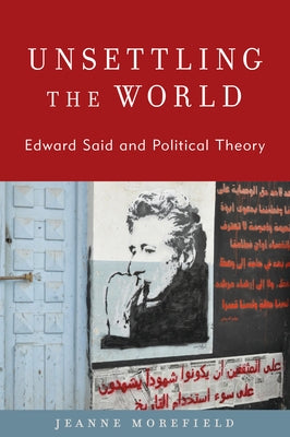 Unsettling the World: Edward Said and Political Theory Paperback Rowman & Littlefield Publishers
