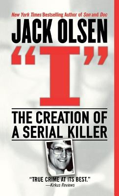 I: The Creation of a Serial Killer St Martins Mass Market