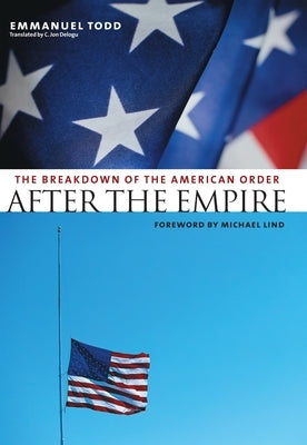 After the Empire: The Breakdown of the American Order Paperback Columbia University Press