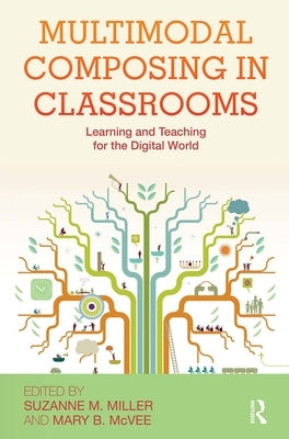 Multimodal Composing in Classrooms: Learning and Teaching for the Digital World Paperback Routledge