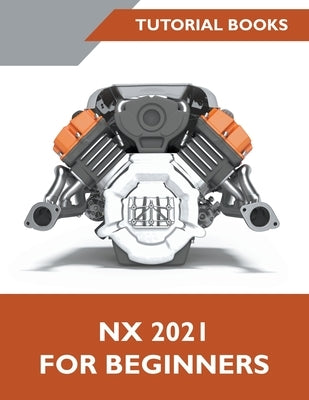 NX 2021 For Beginners Paperback Tutorial Books
