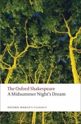 A Midsummer Night's Dream: The Oxford Shakespeare a Midsummer Night's Dream Oxford University Press, USA