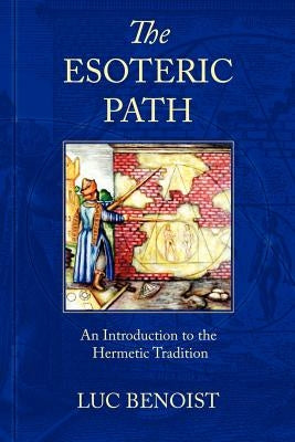 The Esoteric Path: An Introduction to the Hermetic Tradition Paperback Sophia Perennis et Universalis