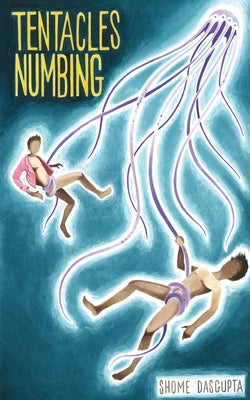 Paperback of Tentacles Numbing by Thirty West Publishing House featuring a dark, abstract cover design