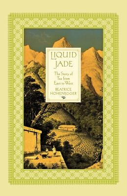 Liquid Jade: The Story of Tea from East to West Paperback St. Martins Press-3PL