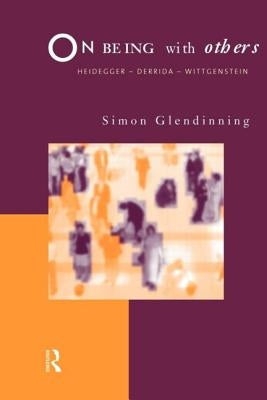 On Being With Others: Heidegger, Wittgenstein, Derrida Paperback Routledge