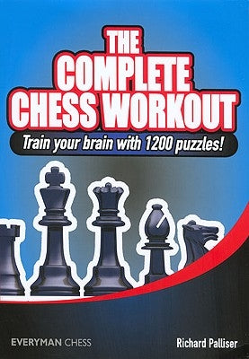 The Complete Chess Workout: Train your brain with 1200 puzzles! Paperback Everyman Chess