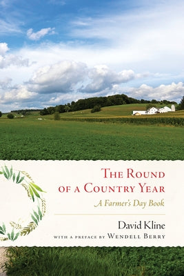 Round of a Country Year: A Farmer's Day Book Paperback Counterpoint LLC