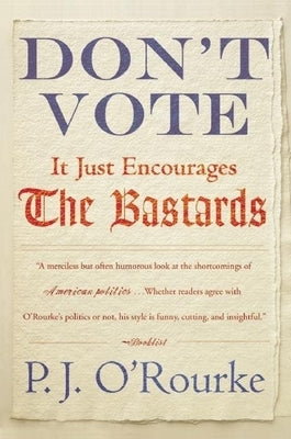 Don't Vote It Just Encourages the Bastards Grove Press