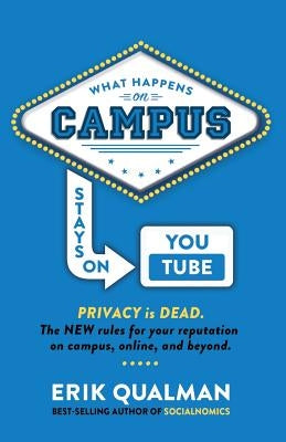 What Happens on Campus Stays on YouTube: The NEW rules for your reputation on campus, online, and beyond. Paperback Equalman Studios