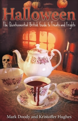 Halloween: The Quintessential British Guide to Treats and Frights by Doody, Mark