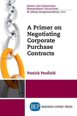 A Primer on Negotiating Corporate Purchase Contracts Paperback Business Expert Press