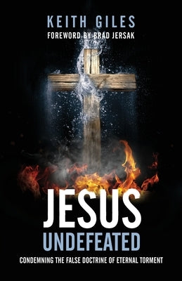 Jesus Undefeated: Condemning the False Doctrine of Eternal Torment Paperback Quoir