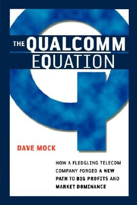 The Qualcomm Equation: How a Fledgling Telecom Company Forged a New Path to Big Profits and Market Dominance Paperback Amacom