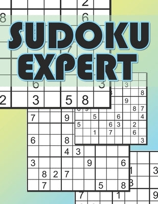 Sudoku Expert: Sudoku Difficult Level, Hard Sudoku Books for Adults, Sudoku Gift Book Paperback Independently Published