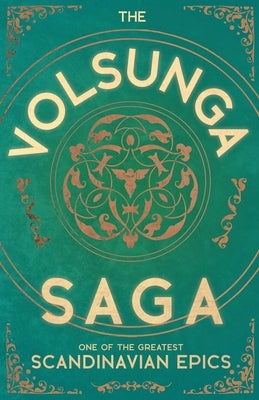 The Volsunga Saga - One of the Greatest Scandinavian Epics Paperback Stronck Press
