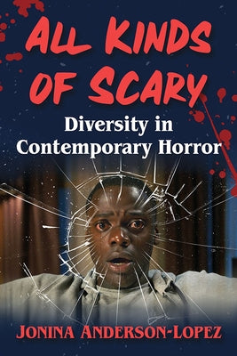 All Kinds of Scary: Diversity in Contemporary Horror Paperback McFarland & Company
