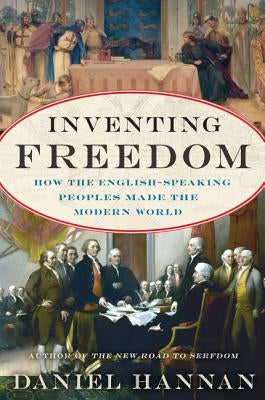 Inventing Freedom: How the English-Speaking Peoples Made the Modern World Paperback Broadside Books