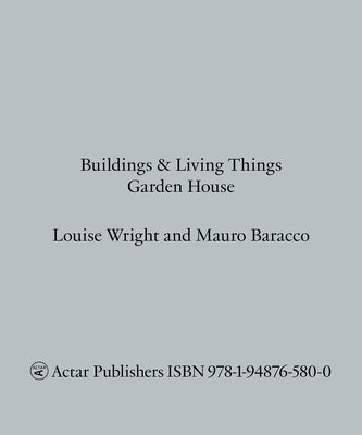 Buildings and Living Things: Garden House Paperback Actar