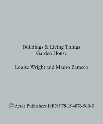 Buildings and Living Things: Garden House by Wright, Louise