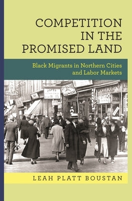 Competition in the Promised Land: Black Migrants in Northern Cities and Labor Markets Paperback Princeton University Press