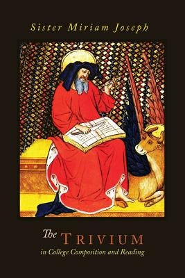 The Trivium in College Composition and Reading Paperback Martino Fine Books
