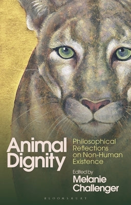 Animal Dignity: Philosophical Reflections on Non-Human Existence Paperback Bloomsbury Academic