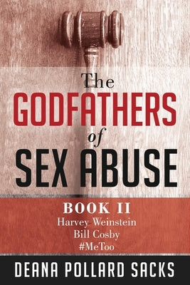 The Godfathers of Sex Abuse, Book II: Harvey Weinstein, Bill Cosby, #MeToo Paperback Stonebrook Pub.