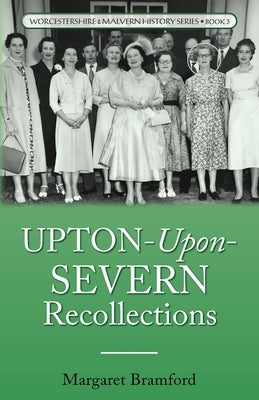 Upton-Upon-Severn Recollections Paperback Malchik Media