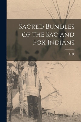 Sacred Bundles of the Sac and Fox Indians Paperback Legare Street Press