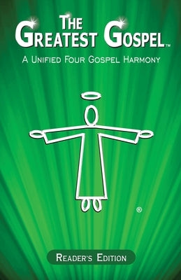 The Greatest Gospel: A Unified Four Gospel Harmony - Reader's Edition Paperback Smart Publishing Ltd.