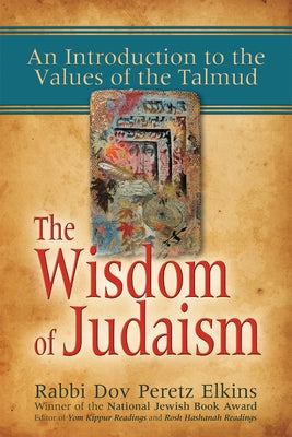 The Wisdom of Judaism: An Introduction to the Values of the Talmud Paperback Jewish Lights Publishing