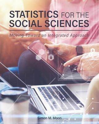 Statistics for the Social Sciences: Moving Toward an Integrated Approach Paperback Cognella Academic Publishing