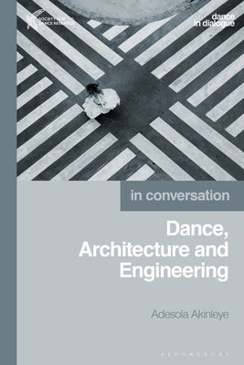 Dance, Architecture and Engineering Paperback Bloomsbury Publishing PLC