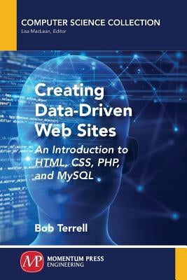 Creating Data-Driven Web Sites: An Introduction to HTML, CSS, PHP, and MySQL Paperback Momentum Press