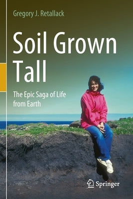Soil Grown Tall: The Epic Saga of Life from Earth Paperback Springer