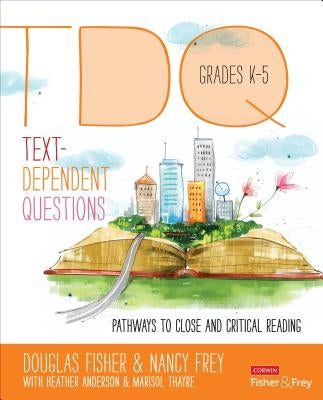 Text-Dependent Questions, Grades K-5: Pathways to Close and Critical Reading Paperback Corwin Publishers