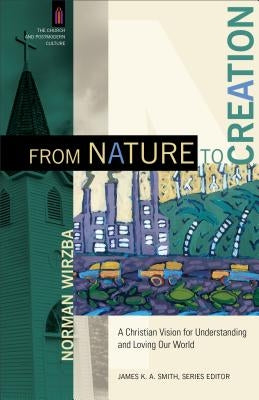 Paperback book titled "From Nature to Creation: A Christian Vision for Understanding and Loving Our World" by Baker Academic.