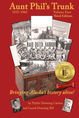 Aunt Phil's Trunk Volume Four Third Edition: Bringing Alaska's history alive! Paperback Aunt Phil's Trunk LLC