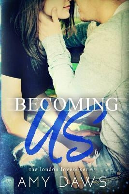 Becoming Us: College love never hurt so good Paperback Amy Daws, LLC
