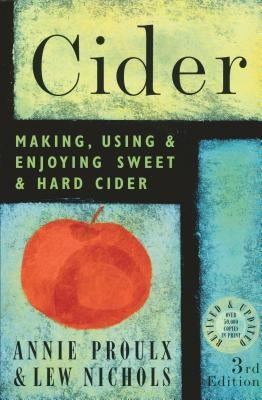 Cider: Making, Using, & Enjoying Sweet & Hard Cider Storey Publishing
