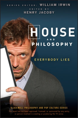 House and Philosophy: Everybody Lies Paperback Wiley