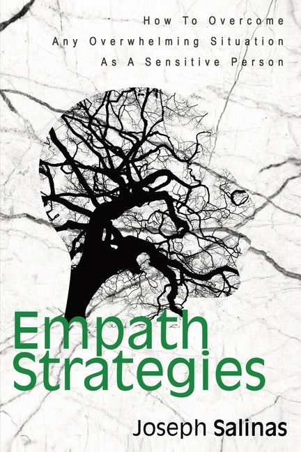 Empath Strategies: How To Overcome Any Overwhelming Situation As A Sensitive Person Paperback Independently Published