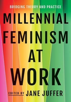 Millennial Feminism at Work: Bridging Theory and Practice Paperback ILR Press