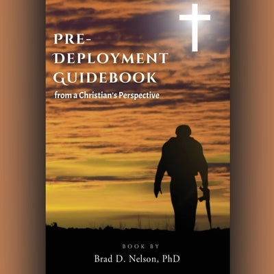 PRE-DEPLOYMENT GUIDEBOOK from a Christian's Perspective Paperback Xulon Press