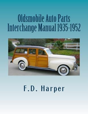 Oldsmobile Auto Parts Interchange Manual 1935-1952 Paperback Createspace Independent Publishing Platform