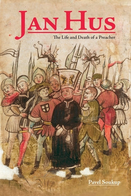 Jan Hus: The Life and Death of a Preacher Paperback Purdue University Press