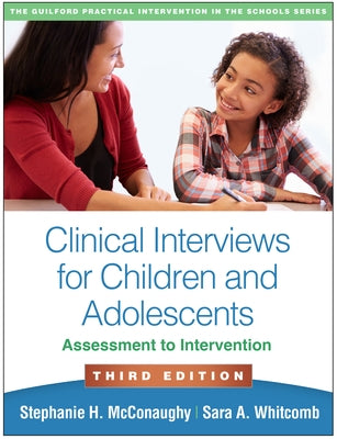 Clinical Interviews for Children and Adolescents: Assessment to Intervention Paperback Guilford Publications
