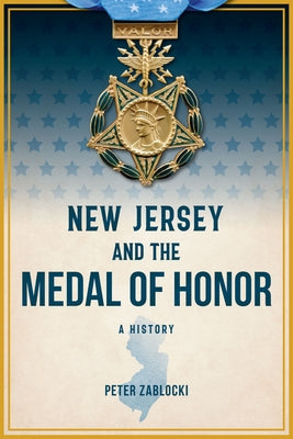New Jersey and the Medal of Honor: A History Paperback History Press