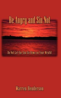 Be Angry and Sin Not Paperback Warren A. Henderson